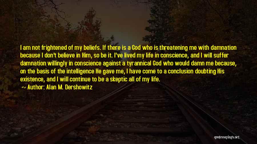 I Gave My Life To God Quotes By Alan M. Dershowitz