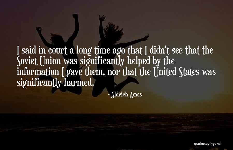 I Gave Up A Long Time Ago Quotes By Aldrich Ames I Gave Up A Long Time Ago Quotes By Aldrich Ames