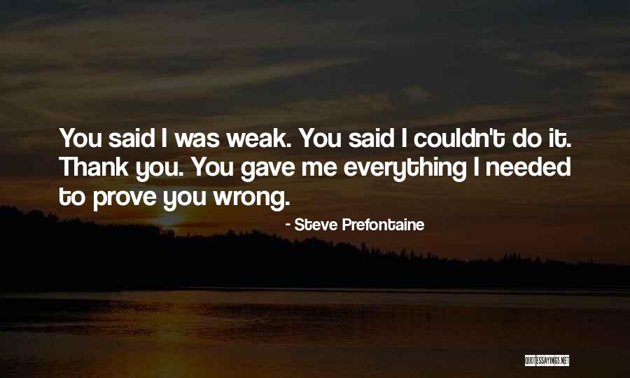 I Gave Up Everything For Him Quotes By Steve Prefontaine I Gave Up Everything For Him Quotes By Steve Prefontaine
