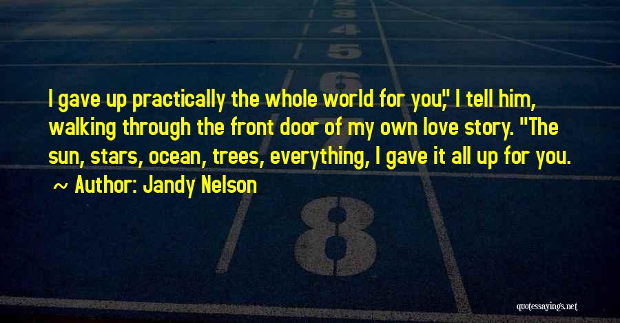 I Gave You My All Quotes By Jandy Nelson