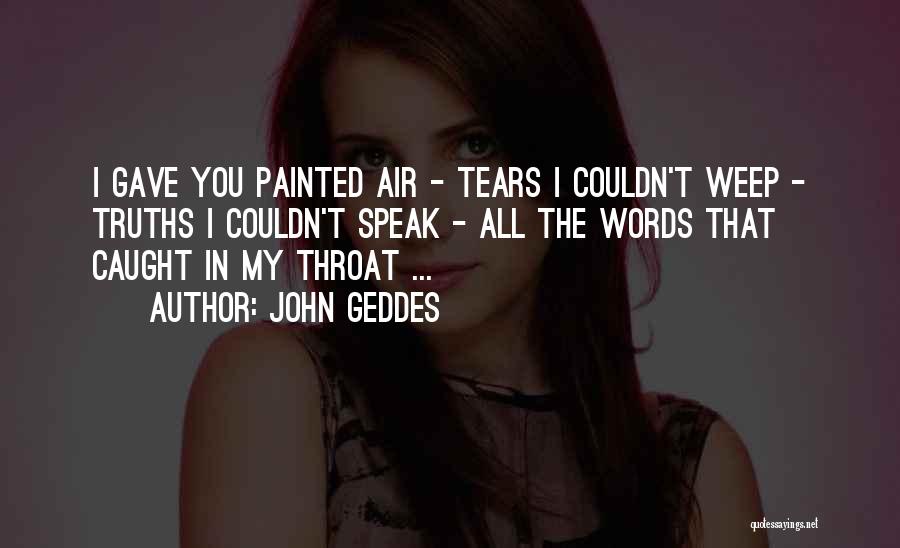 I Gave You My All Quotes By John Geddes