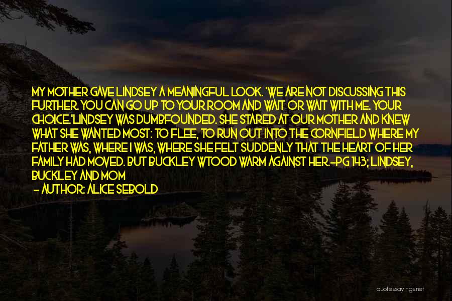 I Gave You My Heart But Quotes By Alice Sebold