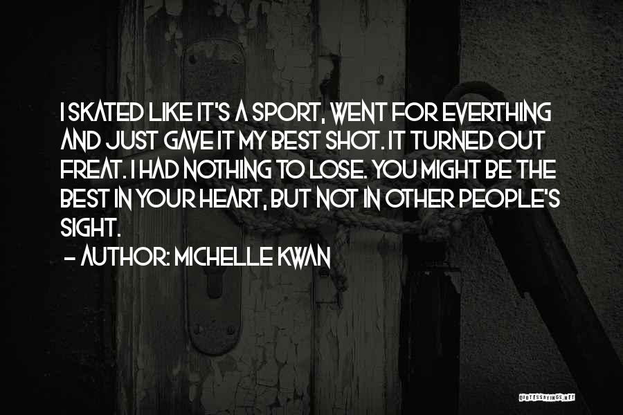 I Gave You My Heart But Quotes By Michelle Kwan
