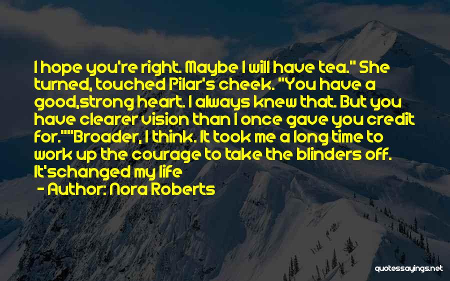 I Gave You My Heart But Quotes By Nora Roberts