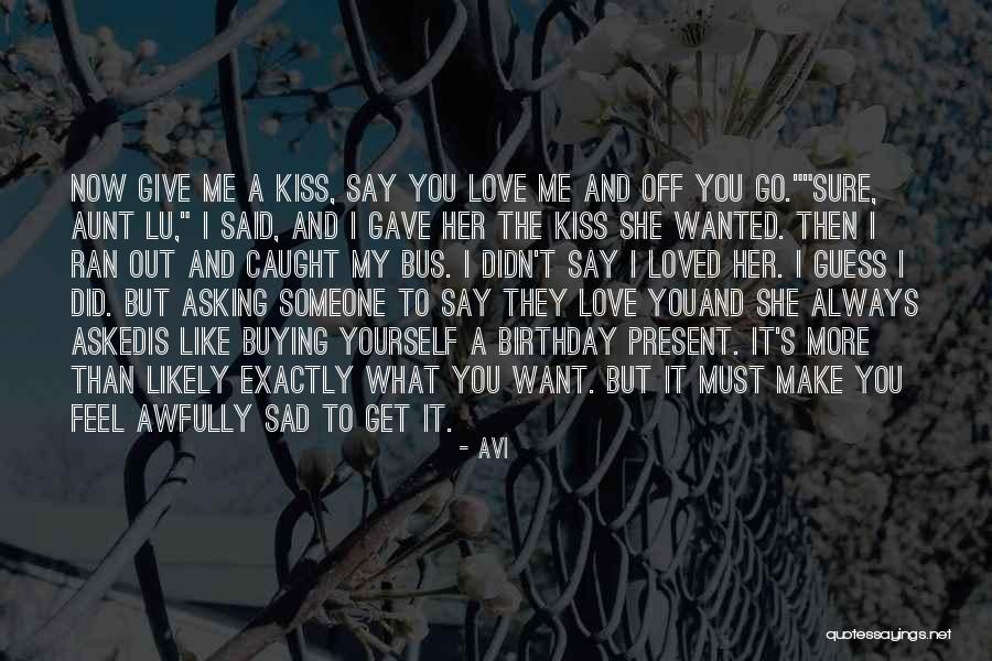 I Gave You My Love Quotes By Avi I Gave You My Love Quotes By Avi