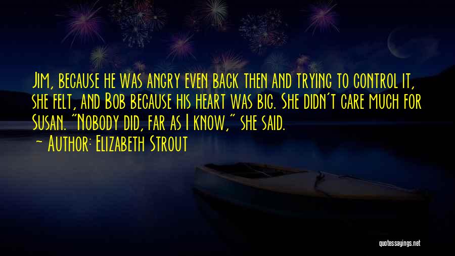 I Get Angry Because I Care Quotes By Elizabeth Strout