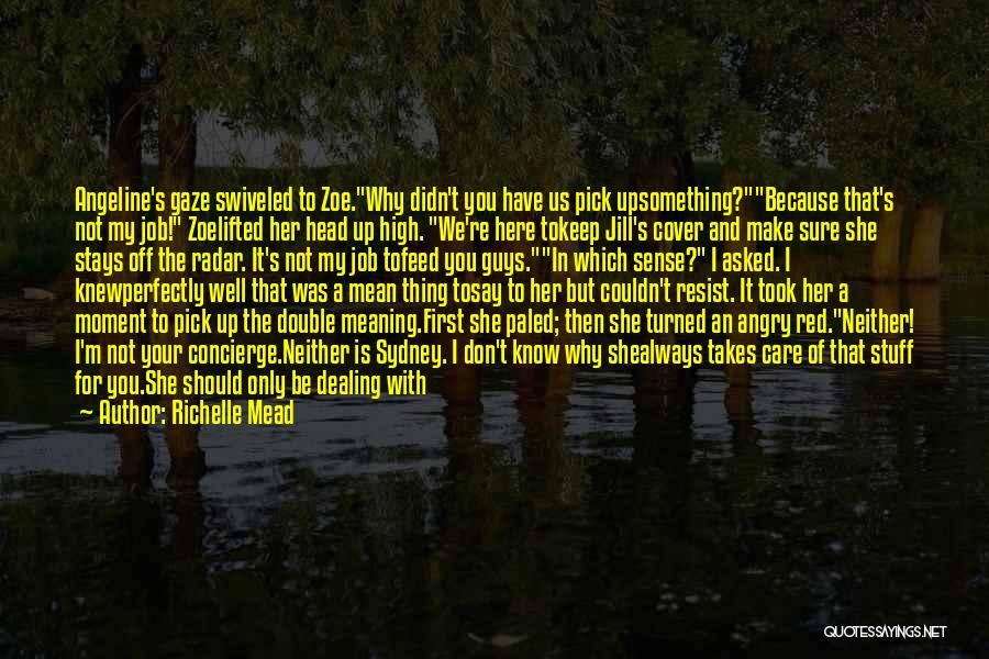 I Get Angry Because I Care Quotes By Richelle Mead