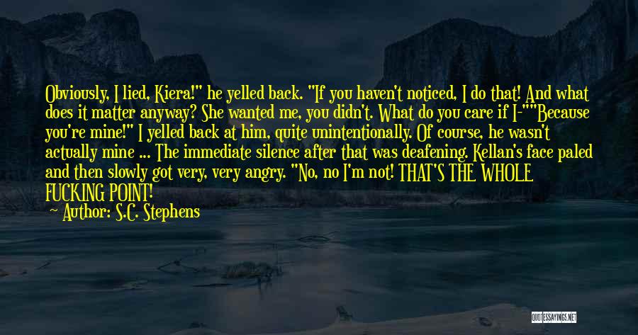 I Get Angry Because I Care Quotes By S.C. Stephens