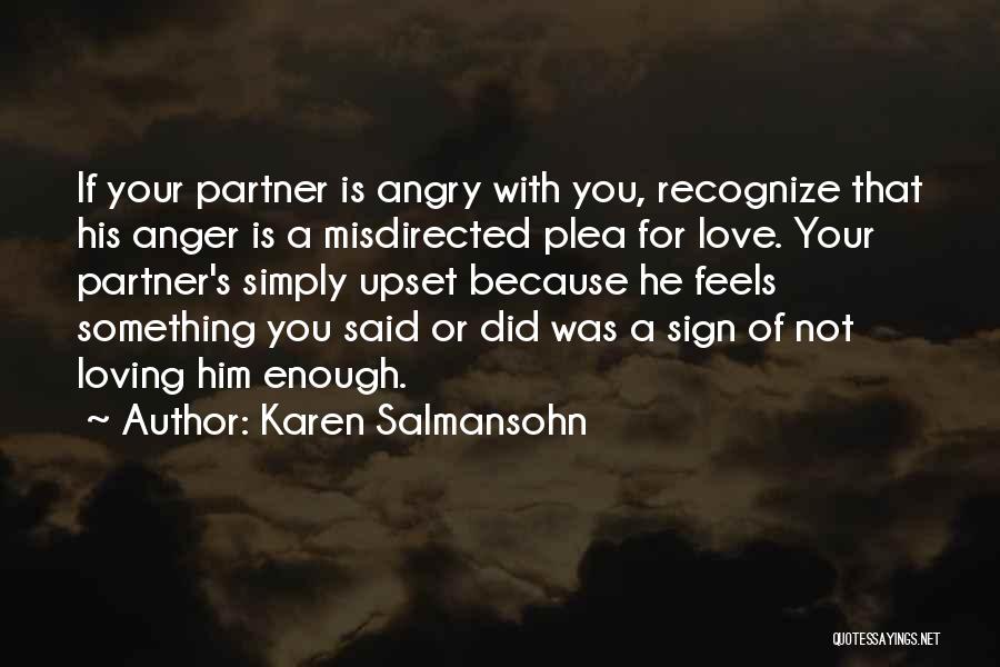 I Get Angry Because I Love You Quotes By Karen Salmansohn
