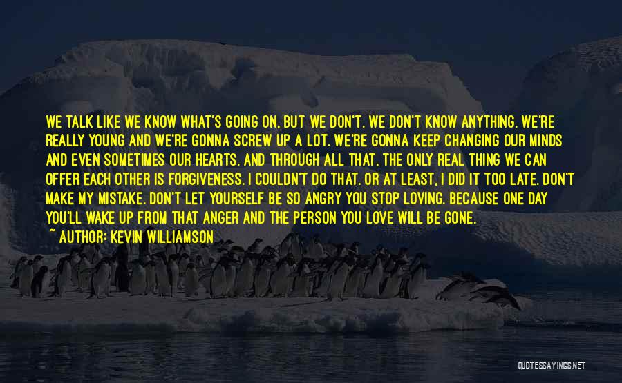 I Get Angry Because I Love You Quotes By Kevin Williamson