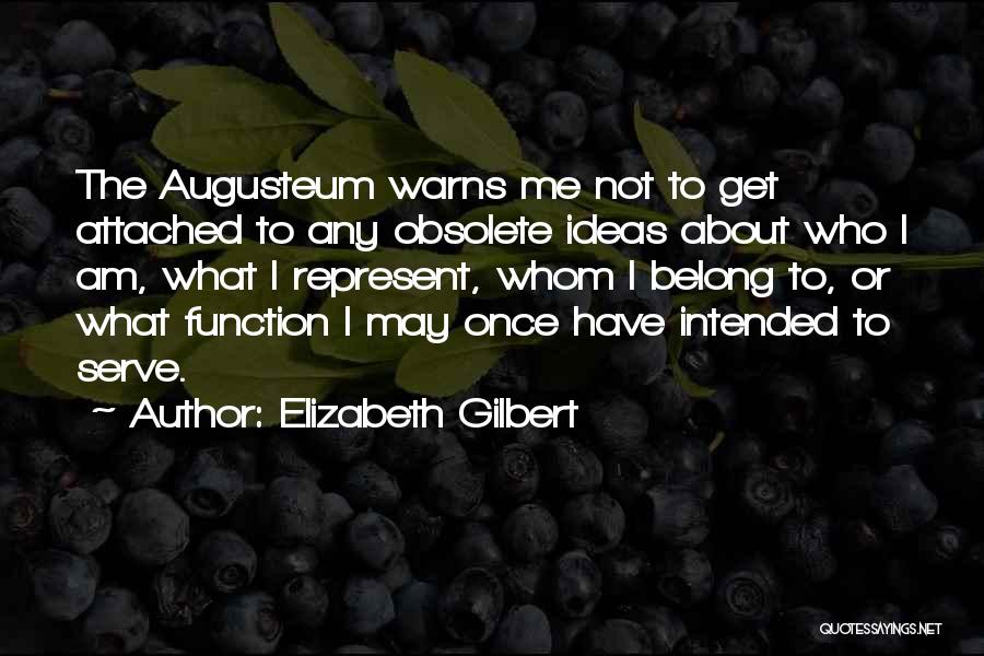 I Get Attached Quotes By Elizabeth Gilbert