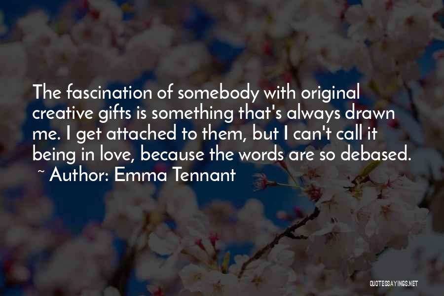 I Get Attached Quotes By Emma Tennant