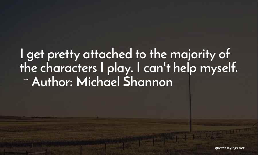 I Get Attached Quotes By Michael Shannon