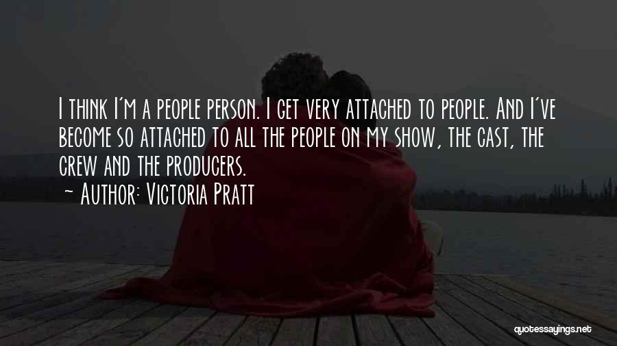 I Get Attached Quotes By Victoria Pratt
