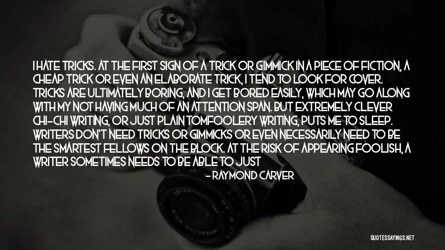 I Get Bored Easily Quotes By Raymond Carver I Get Bored Easily Quotes By Raymond Carver