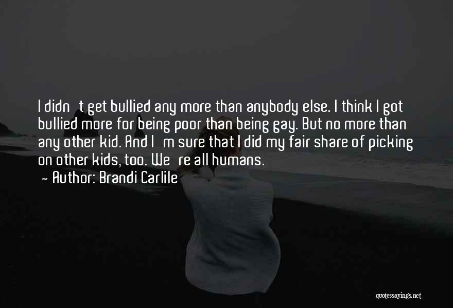 I Get Bullied Quotes By Brandi Carlile