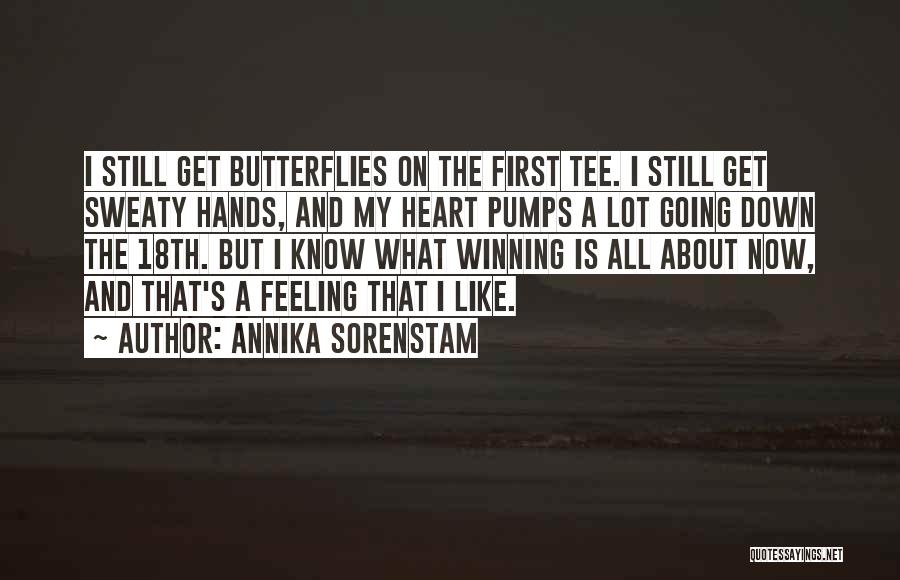 I Get Butterflies Quotes By Annika Sorenstam