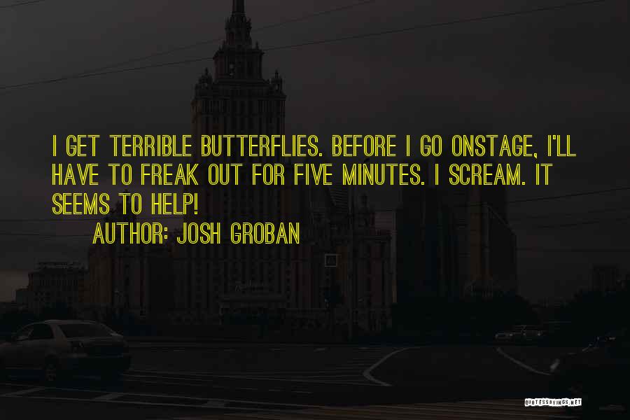 I Get Butterflies Quotes By Josh Groban