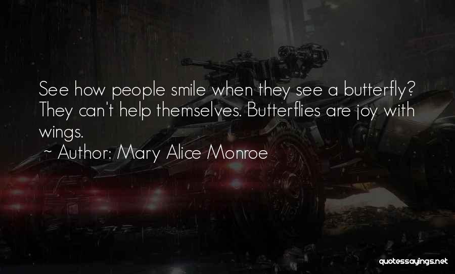 I Get Butterflies When I See Her Quotes By Mary Alice Monroe