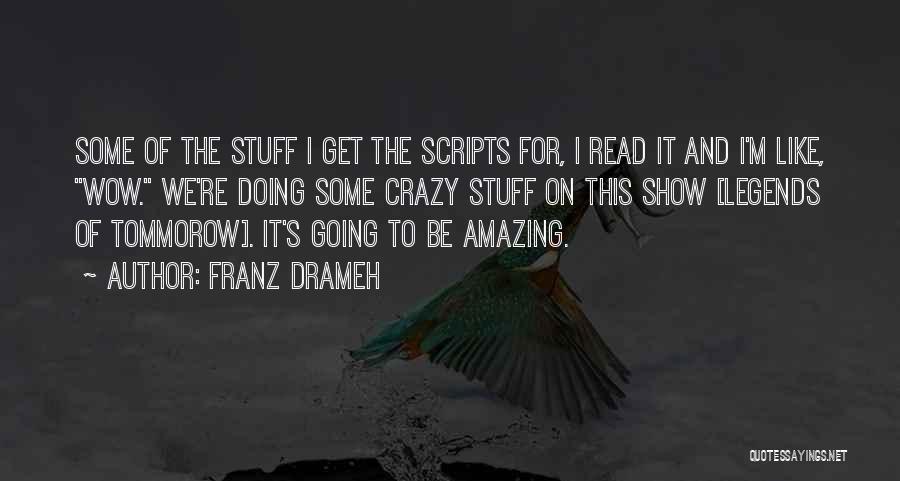 I Get Crazy Quotes By Franz Drameh