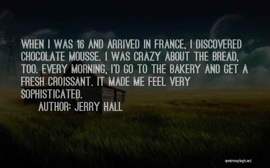 I Get Crazy Quotes By Jerry Hall