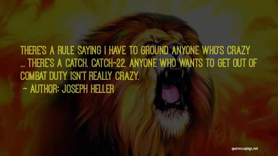 I Get Crazy Quotes By Joseph Heller