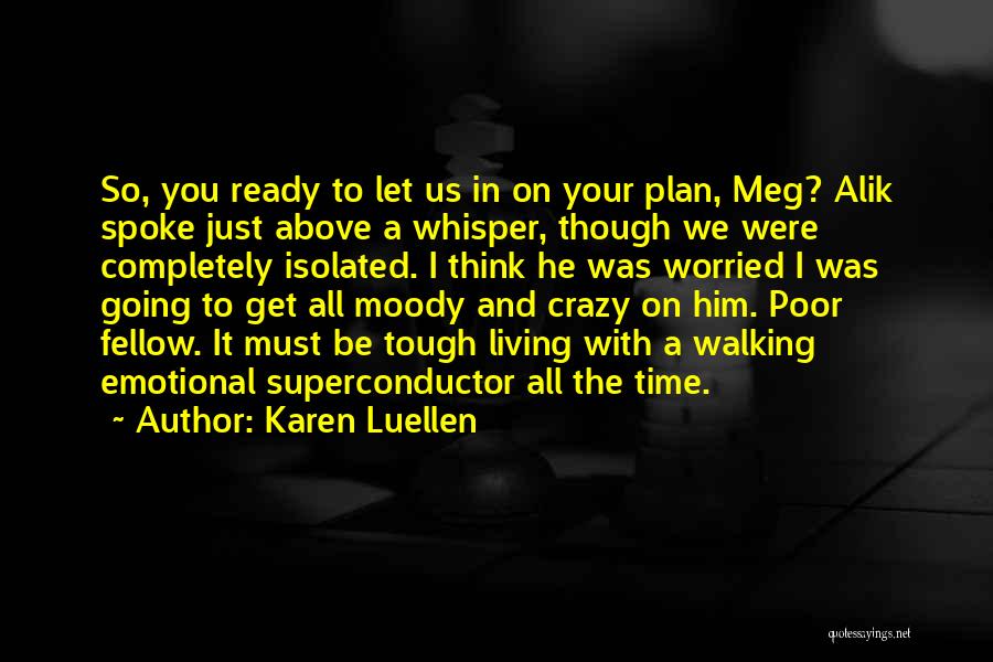 I Get Crazy Quotes By Karen Luellen