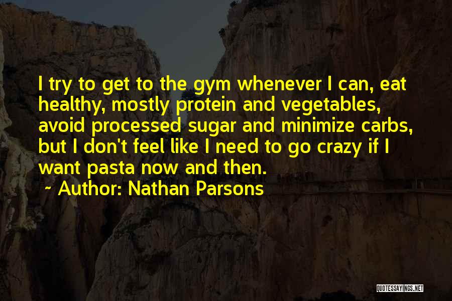 I Get Crazy Quotes By Nathan Parsons