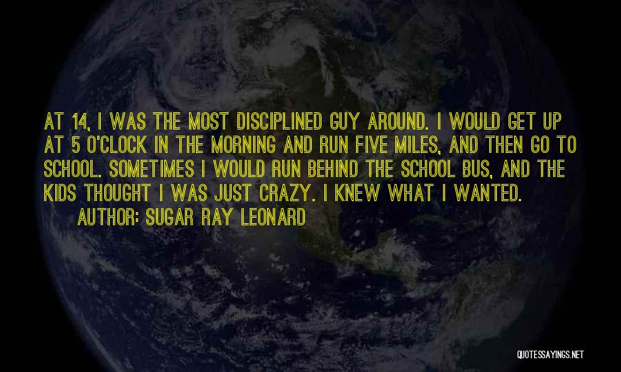 I Get Crazy Quotes By Sugar Ray Leonard