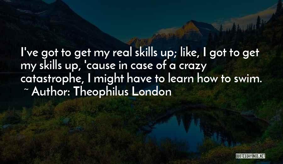 I Get Crazy Quotes By Theophilus London