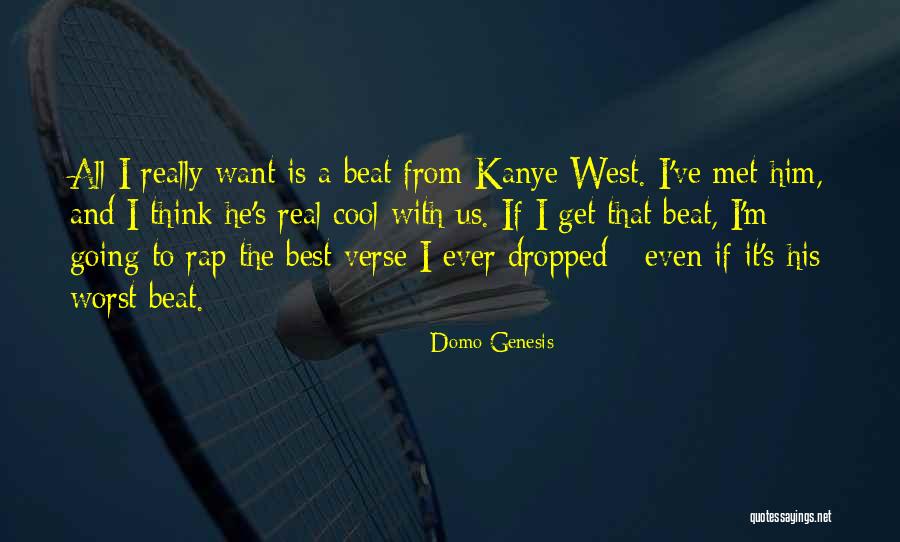 I Get Even Quotes By Domo Genesis