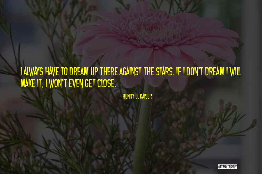 I Get Even Quotes By Henry J. Kaiser I Get Even Quotes By Henry J. Kaiser