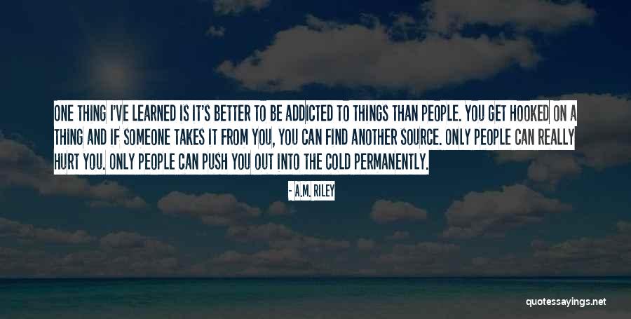 I Get Hurt Quotes By A.M. Riley I Get Hurt Quotes By A.M. Riley