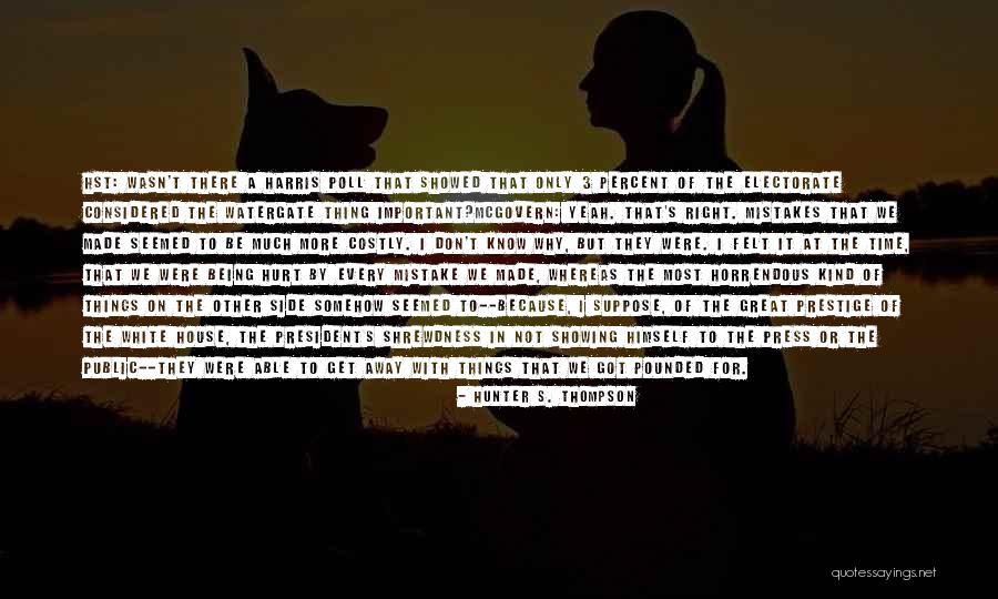 I Get Hurt Quotes By Hunter S. Thompson I Get Hurt Quotes By Hunter S. Thompson