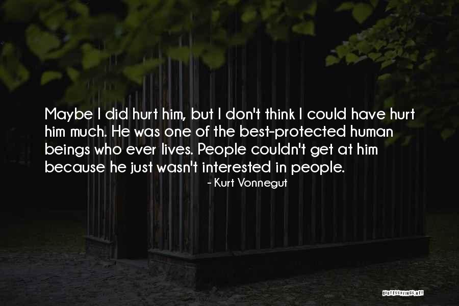 I Get Hurt Quotes By Kurt Vonnegut I Get Hurt Quotes By Kurt Vonnegut
