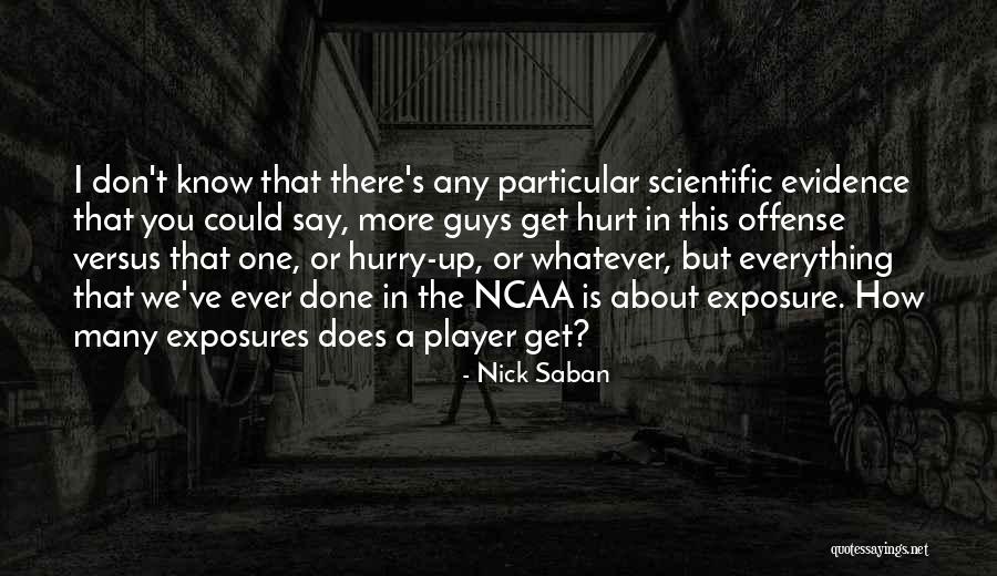I Get Hurt Quotes By Nick Saban I Get Hurt Quotes By Nick Saban