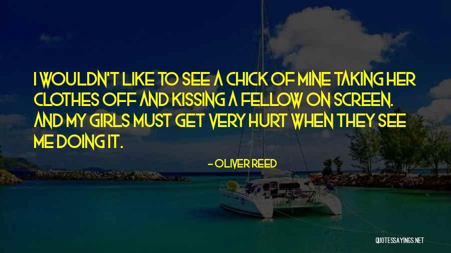 I Get Hurt Quotes By Oliver Reed I Get Hurt Quotes By Oliver Reed