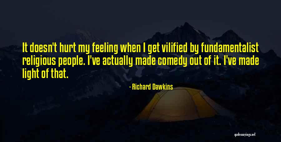 I Get Hurt Quotes By Richard Dawkins I Get Hurt Quotes By Richard Dawkins