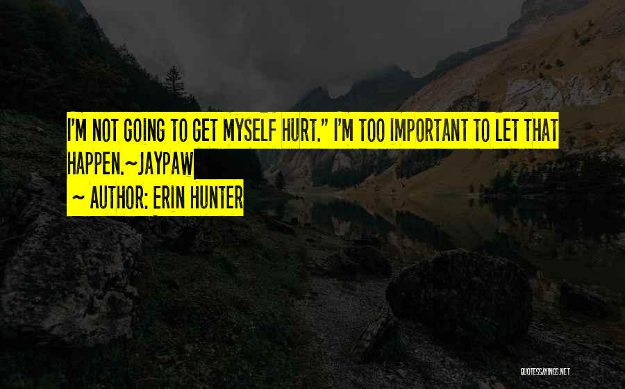 I Get Hurt Too Quotes By Erin Hunter