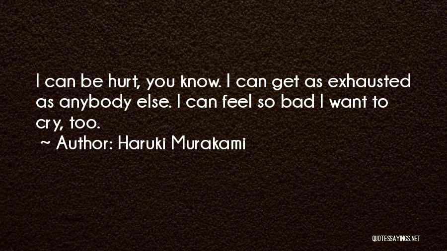 I Get Hurt Too Quotes By Haruki Murakami