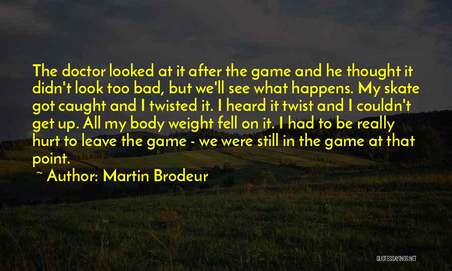 I Get Hurt Too Quotes By Martin Brodeur