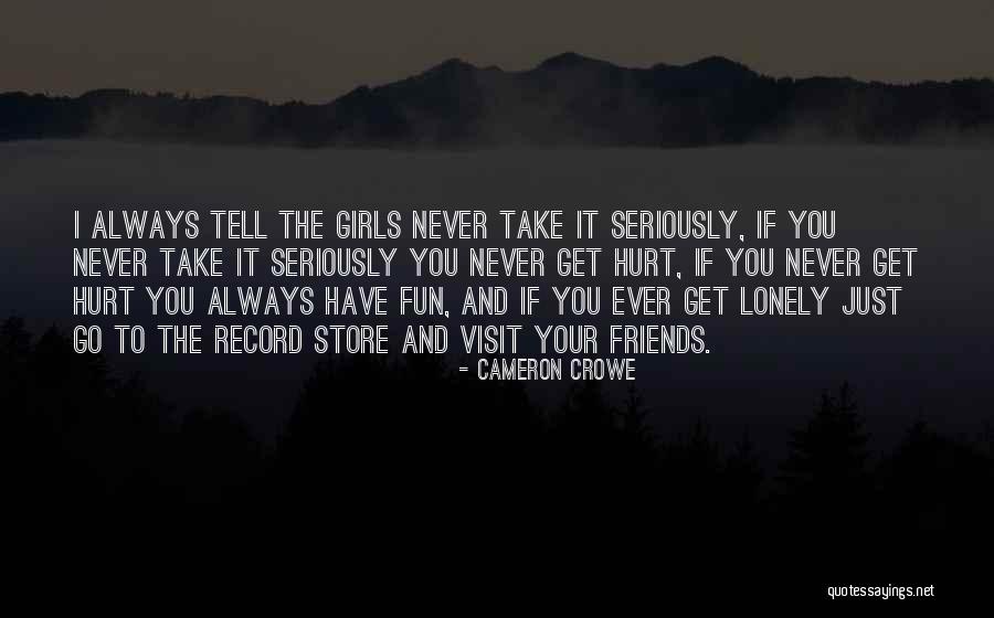 I Get Lonely Quotes By Cameron Crowe I Get Lonely Quotes By Cameron Crowe