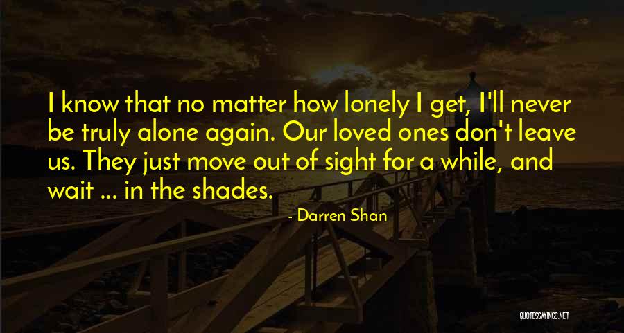 I Get Lonely Quotes By Darren Shan I Get Lonely Quotes By Darren Shan