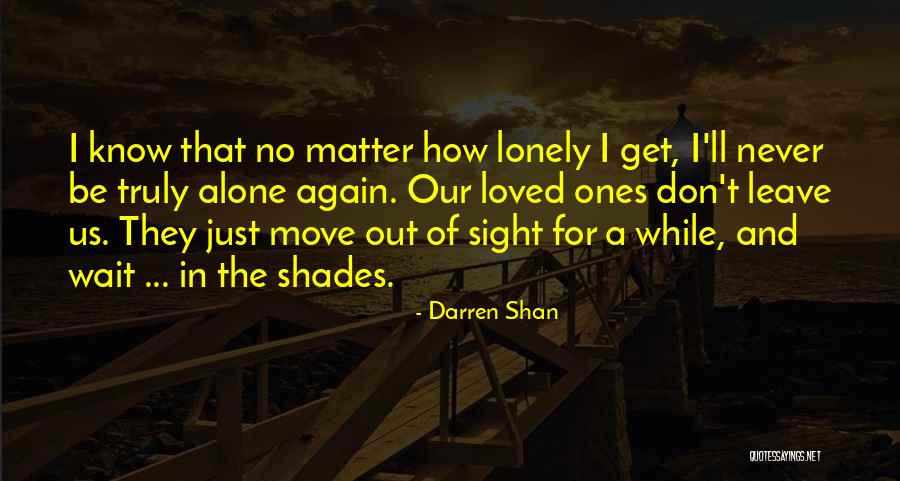 I Get Lonely Quotes By Darren Shan