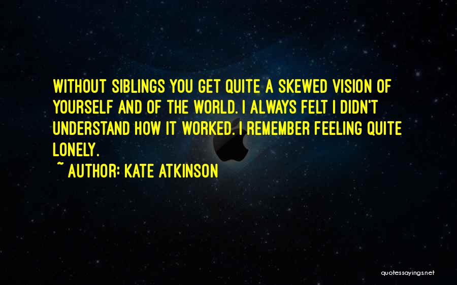 I Get Lonely Quotes By Kate Atkinson