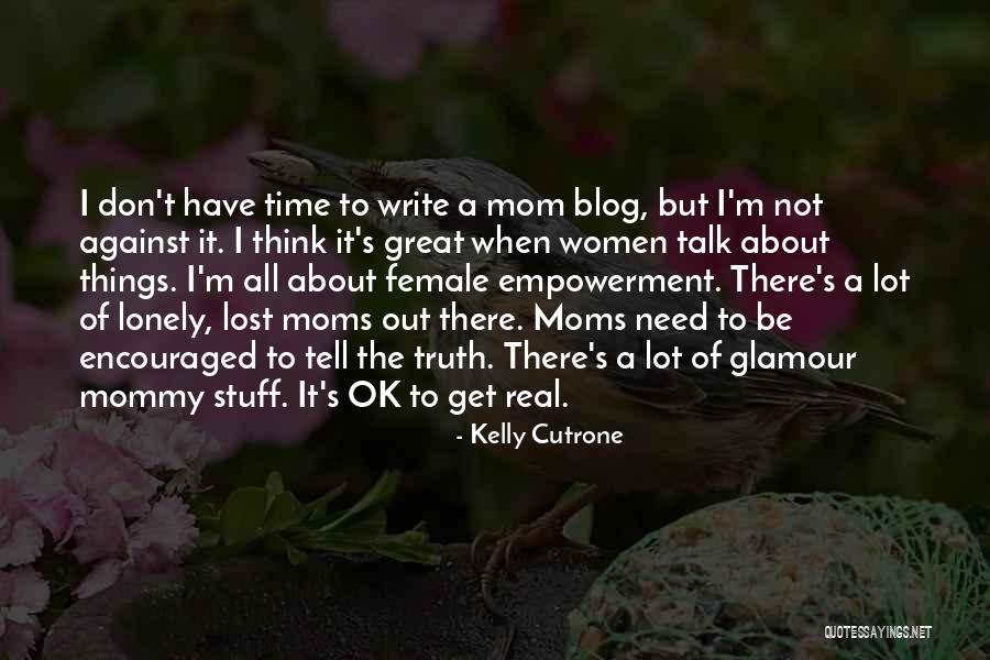 I Get Lonely Quotes By Kelly Cutrone I Get Lonely Quotes By Kelly Cutrone