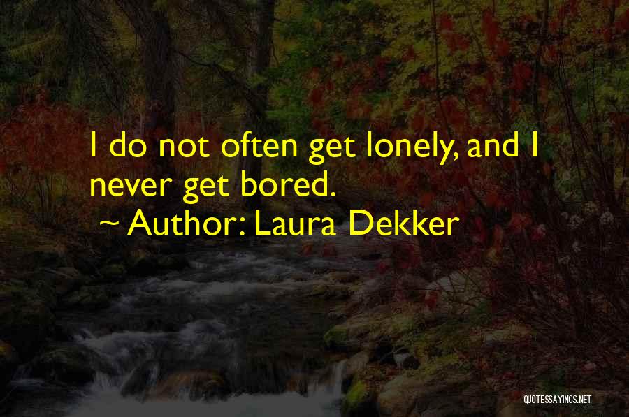 I Get Lonely Quotes By Laura Dekker