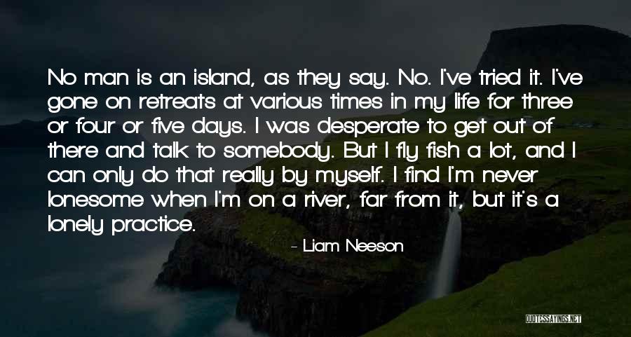 I Get Lonely Quotes By Liam Neeson