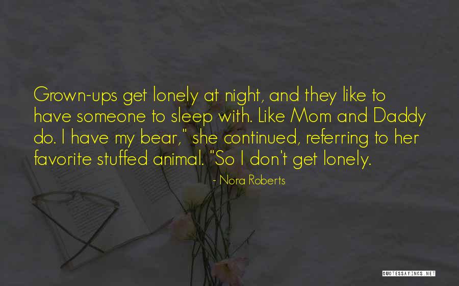 I Get Lonely Quotes By Nora Roberts