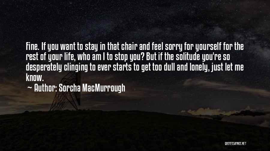 I Get Lonely Quotes By Sorcha MacMurrough